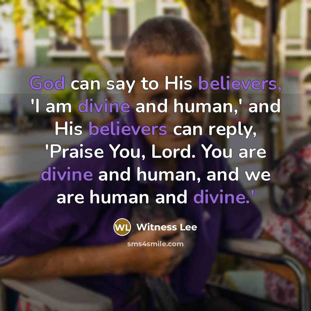 “God can say to His believers, 'I am divine and…” quote by Witness Lee