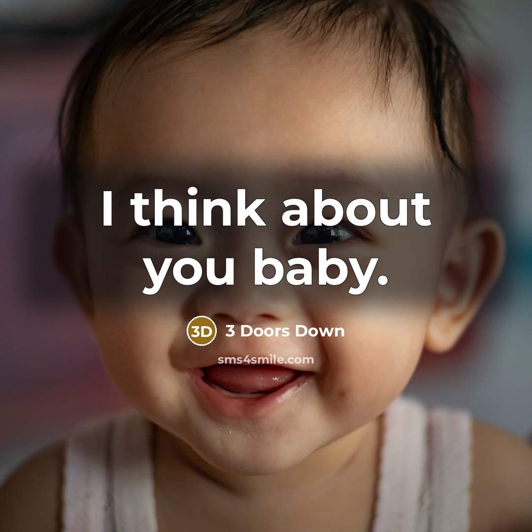 “I think about you baby.” quote by 3 Doors Down