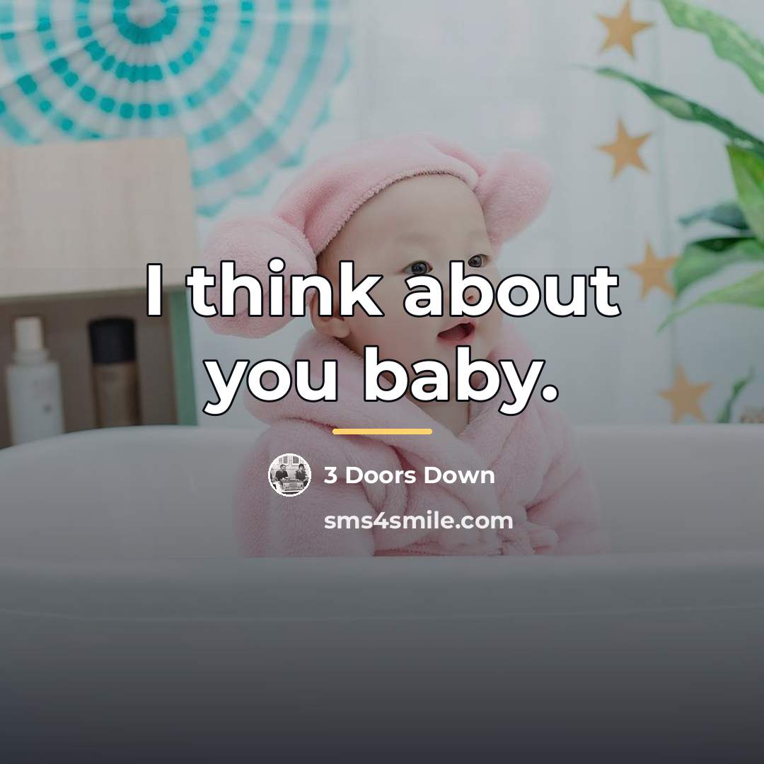 “I think about you baby.…” quote by 3 Doors Down