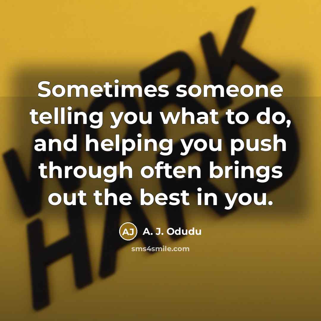 “Sometimes someone telling you what to do, and helping you…” quote by A. J. Odudu