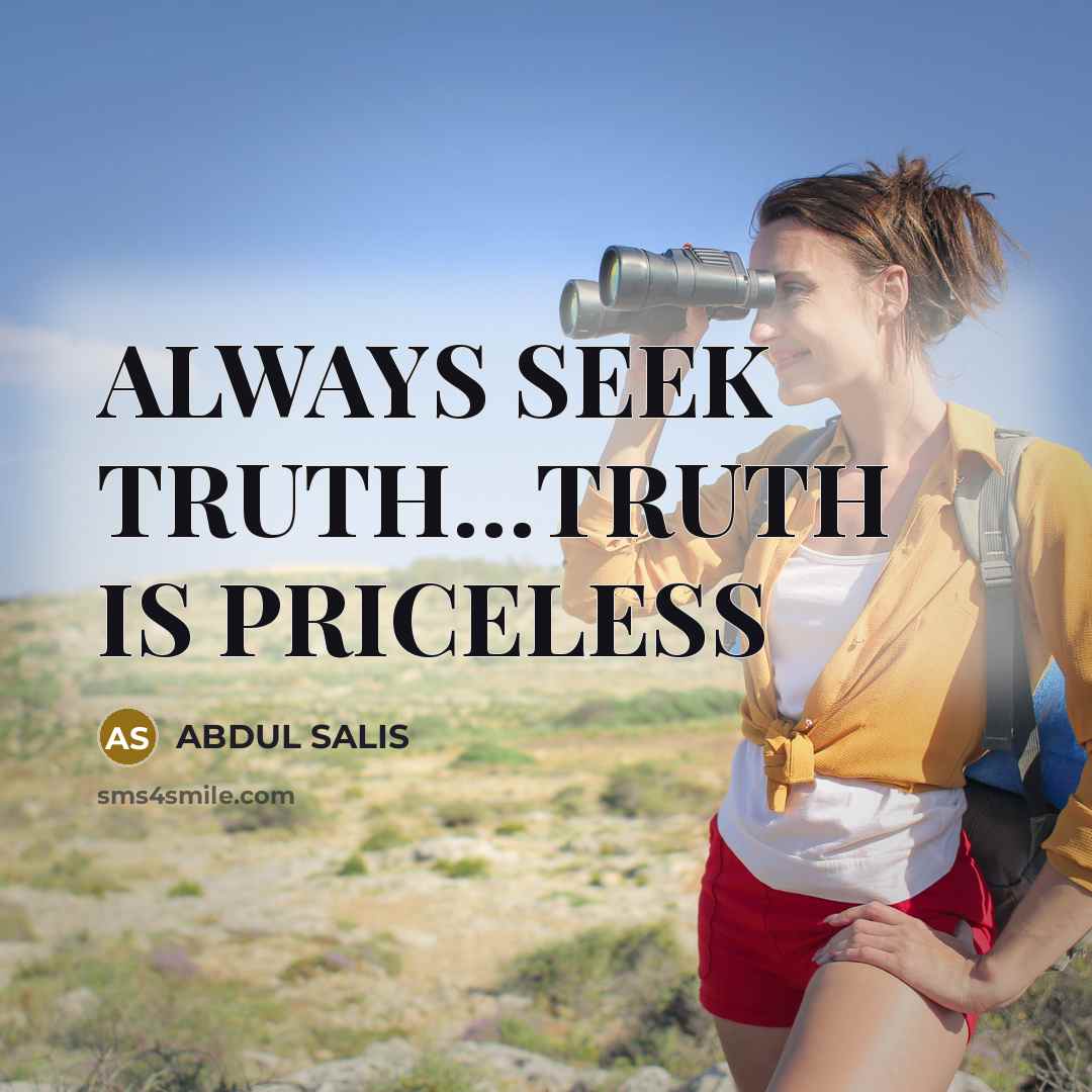 “ALWAYS SEEK TRUTH…TRUTH IS PRICELESS” quote by ABDUL SALIS