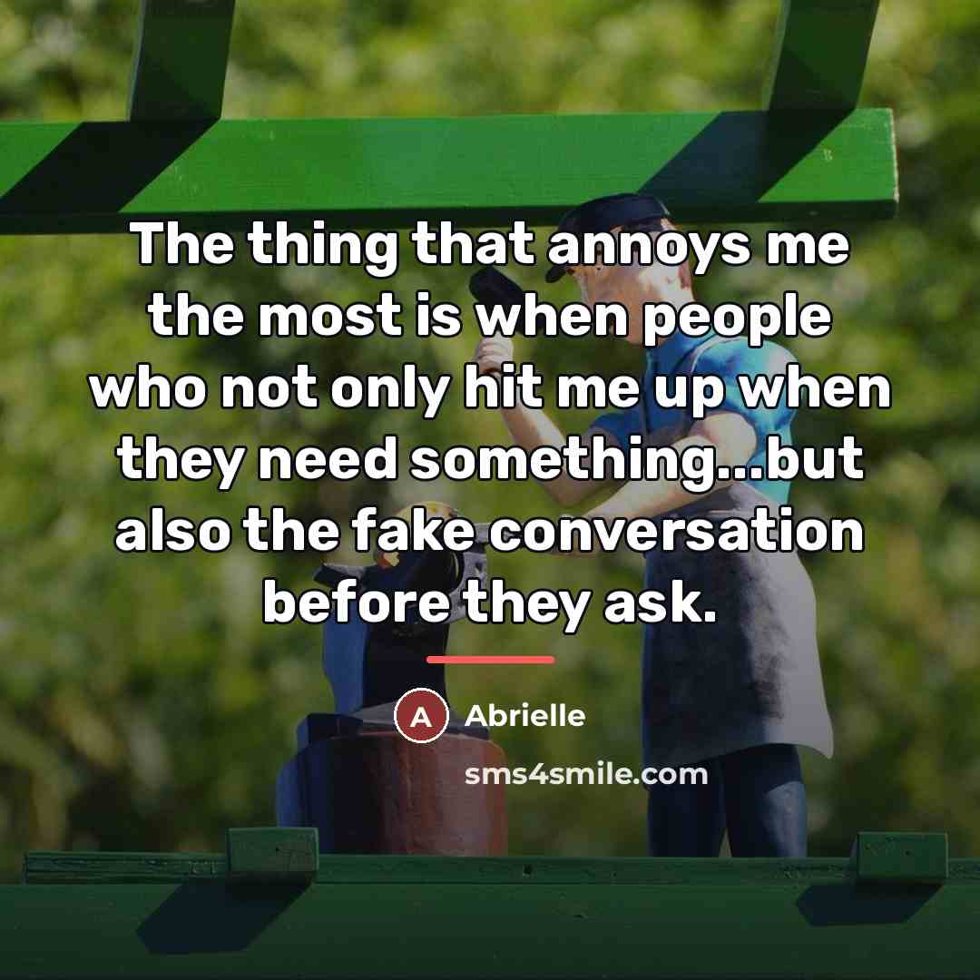 “The thing that annoys me the most is when people…” quote by Abrielle