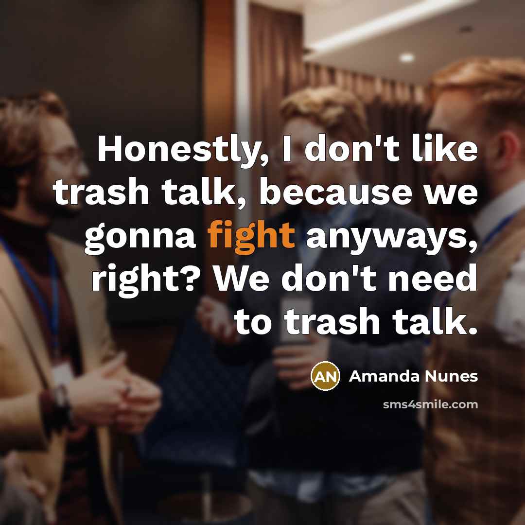 “Honestly, I don't like trash talk, because we gonna fight…” quote by Amanda Nunes