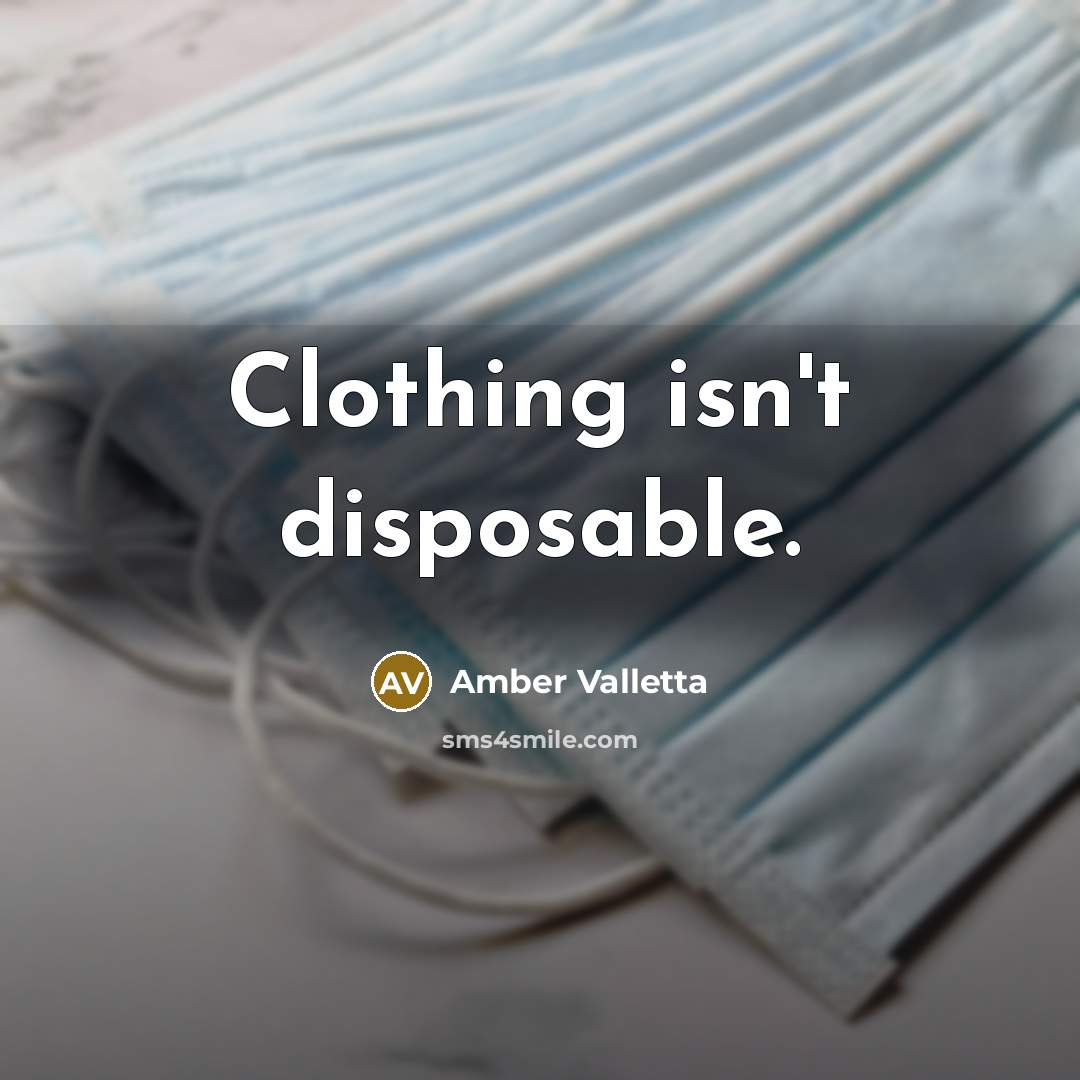 “Clothing isn't disposable.…” quote by Amber Valletta