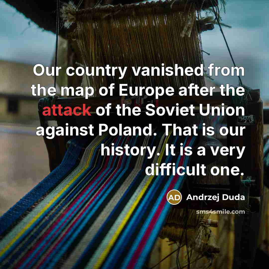 “Our country vanished from the map of Europe after the…” quote by Andrzej Duda