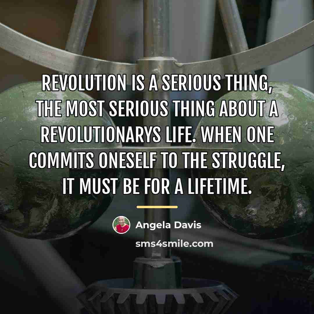 “Revolution is a serious thing, the most serious thing about…” quote by Angela Davis