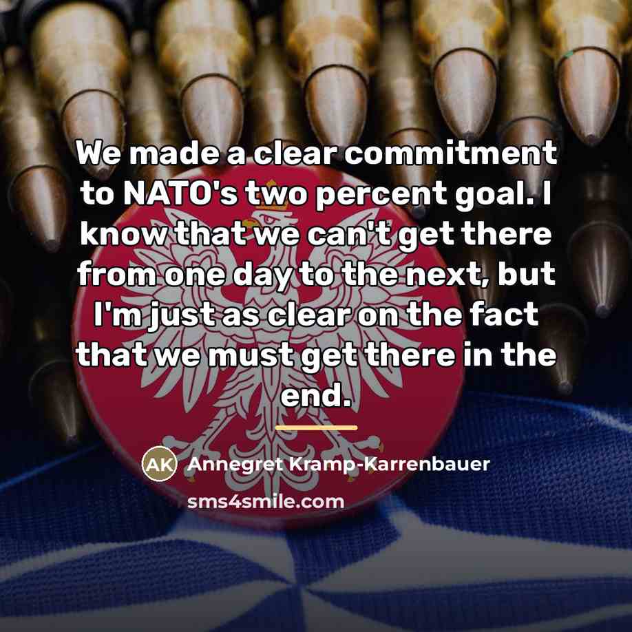 “We made a clear commitment to NATO's two percent goal.…” quote by Annegret Kramp-Karrenbauer