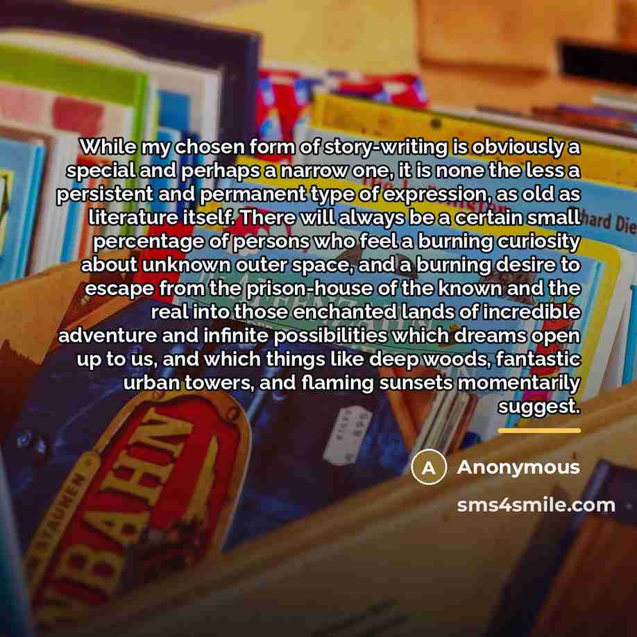 “While my chosen form of story-writing is obviously a special…” quote by Anonymous