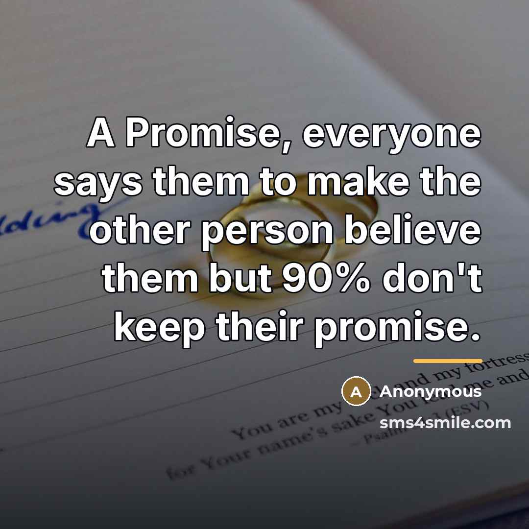 “A Promise, everyone says them to make the other person…” quote by Anonymous