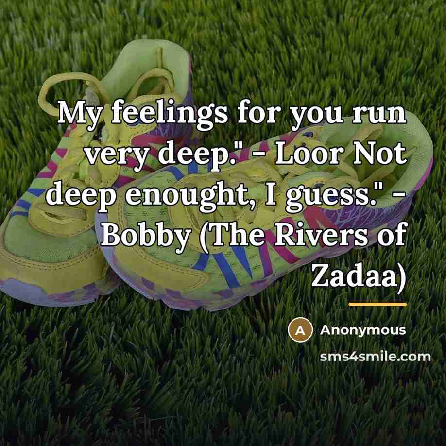 “My feelings for you run very deep." - Loor Not…” quote by Anonymous
