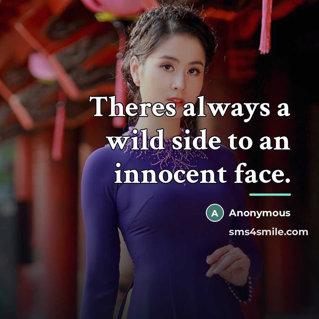 “Theres always a wild side to an innocent face.…” quote by Anonymous