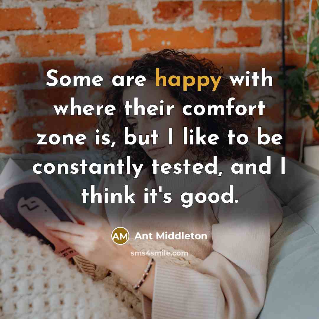 “Some are happy with where their comfort zone is, but…” quote by Ant Middleton