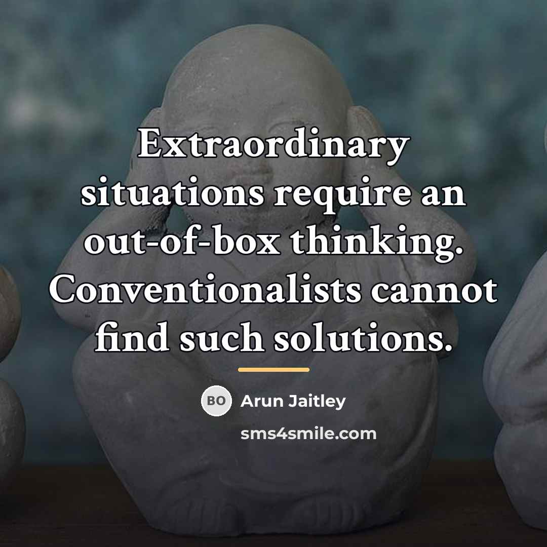 “Extraordinary situations require an out-of-box thinking. Conventionalists cannot find such…” quote by Arun Jaitley