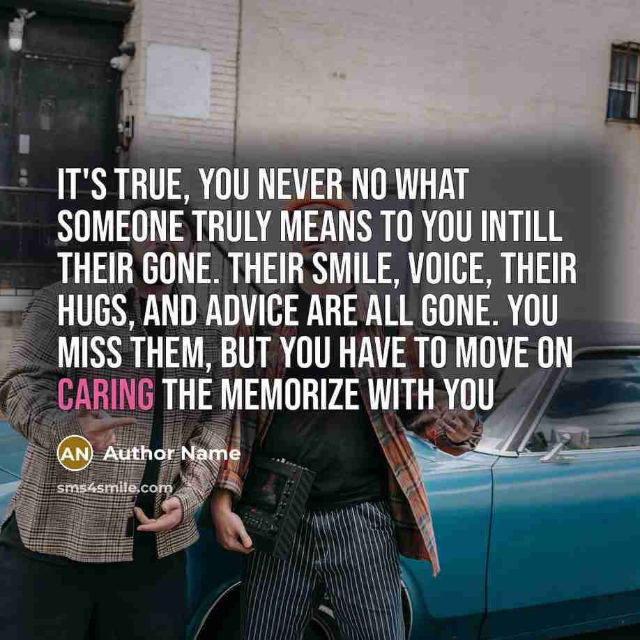 “It's true, you never no what someone truly means to…” quote by Author Name
