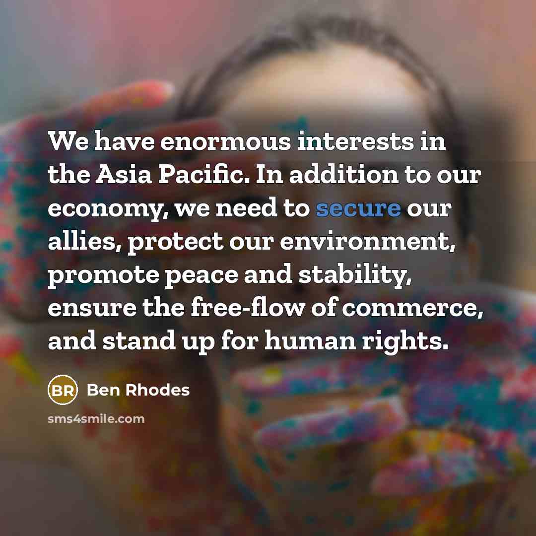 “We have enormous interests in the Asia Pacific. In addition…” quote by Ben Rhodes