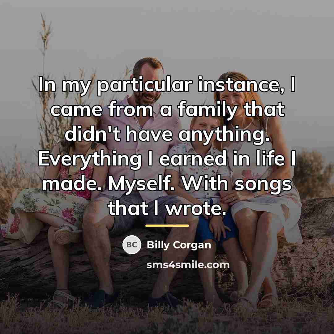 “In my particular instance, I came from a family that…” quote by Billy Corgan