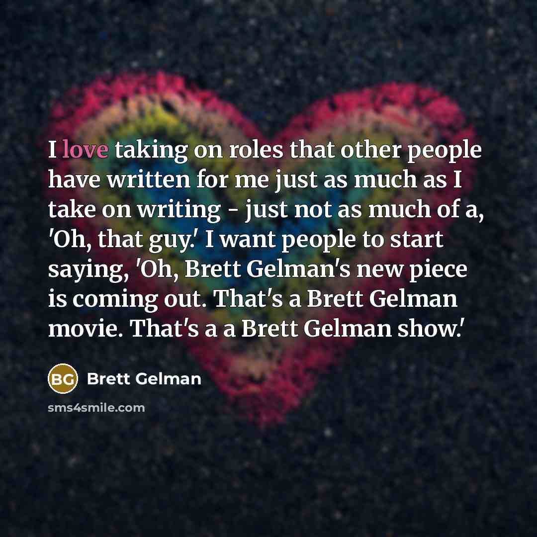 “I love taking on roles that other people have written…” quote by Brett Gelman