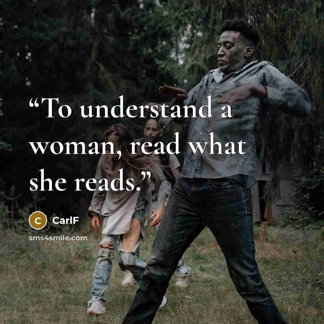 “To understand a woman, read what she reads.” quote by CarlF