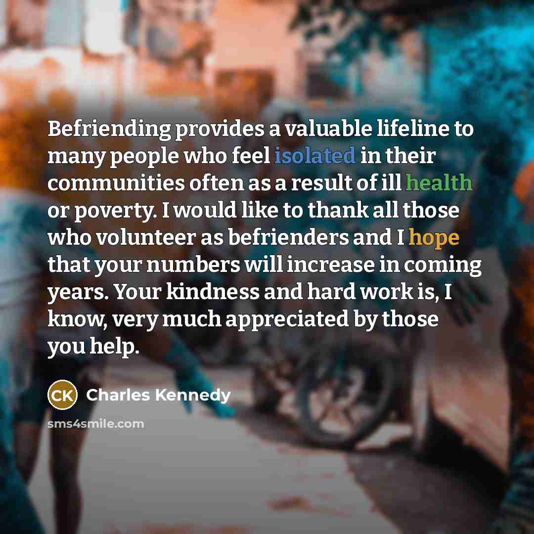 “Befriending provides a valuable lifeline to many people who feel…” quote by Charles Kennedy