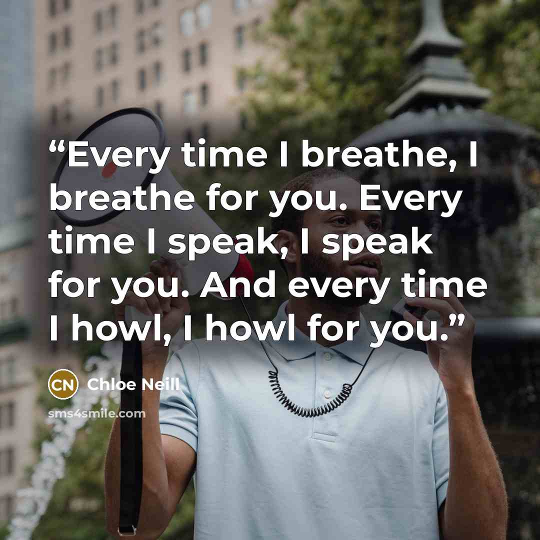 “Every time I breathe, I breathe for you. Every time I speak, I speak for you. And every time I howl, I howl for you.” quote by Chloe Neill