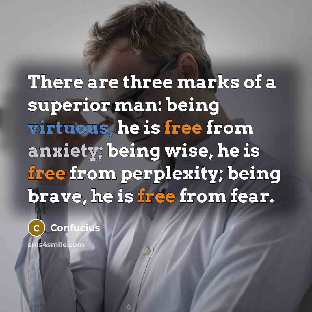 “There are three marks of a superior man: being virtuous,…” quote by Confucius