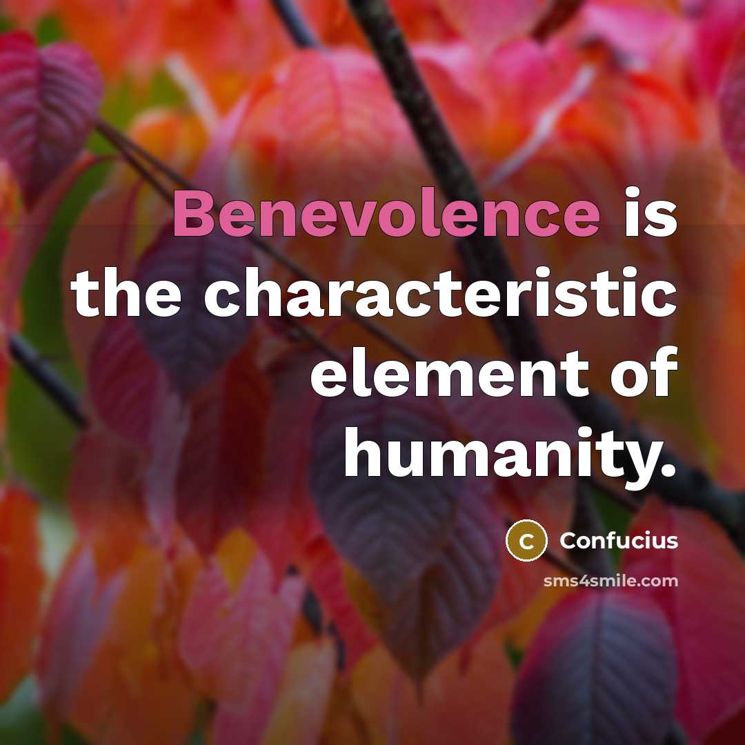 “Benevolence is the characteristic element of humanity.…” quote by Confucius