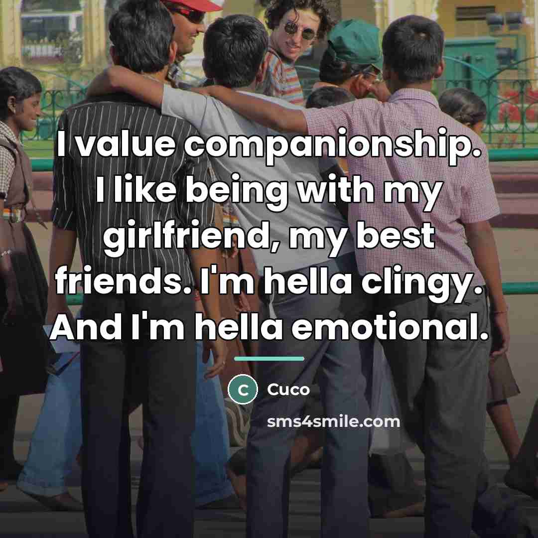 “I value companionship. I like being with my girlfriend, my…” quote by Cuco