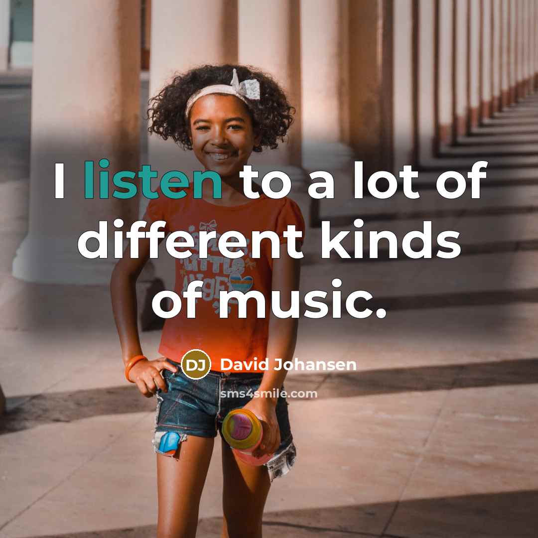 “I listen to a lot of different kinds of music.…” quote by David Johansen
