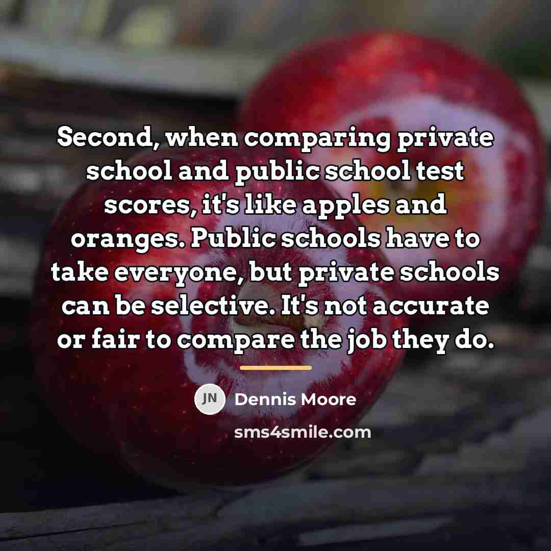 “Second, when comparing private school and public school test scores,…” quote by Dennis Moore