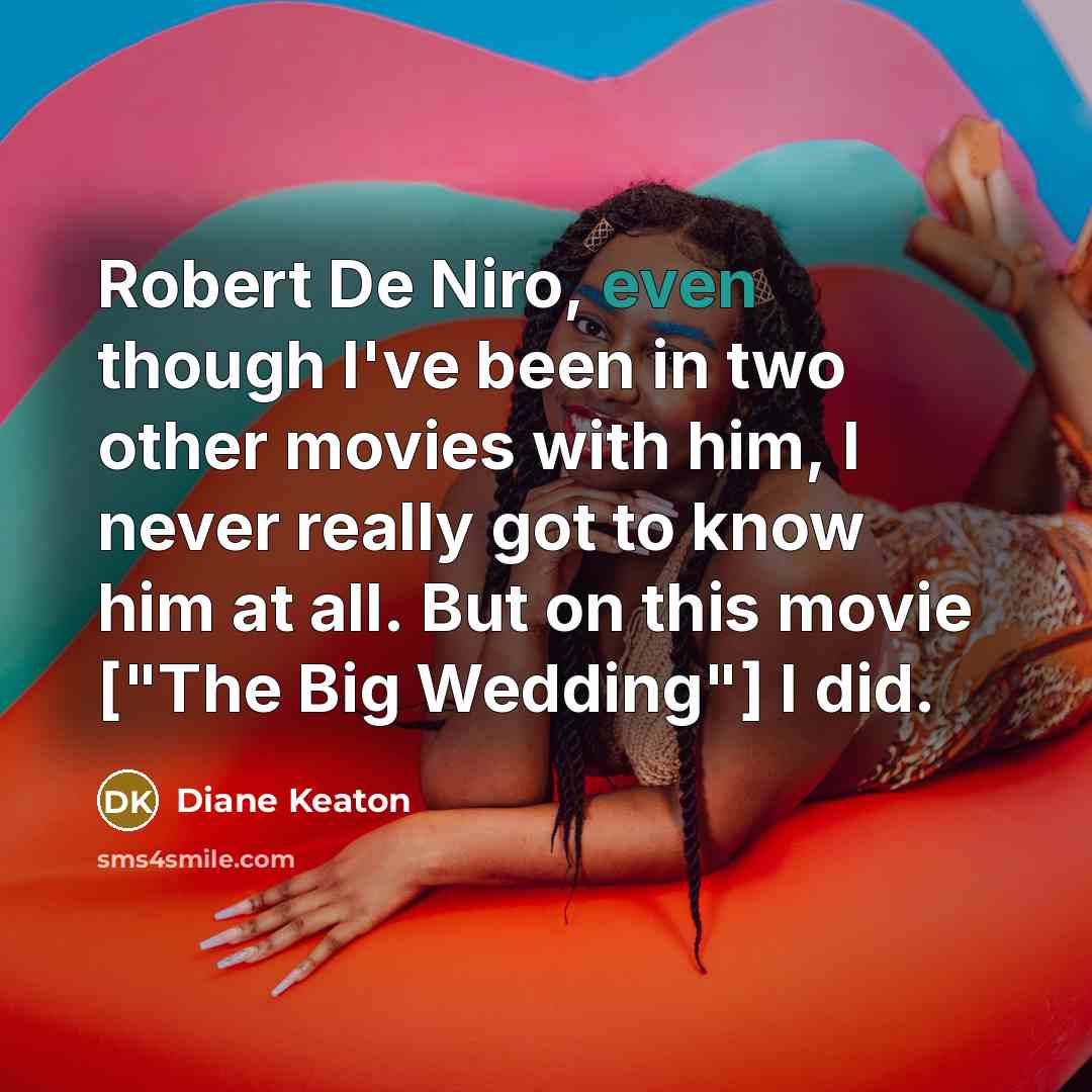 “Robert De Niro, even though I've been in two other…” quote by Diane Keaton