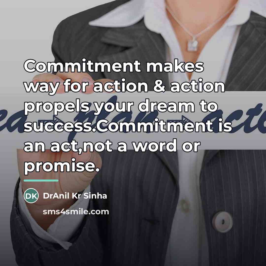 “Commitment makes way for action & action propels your dream…” quote by DrAnil Kr Sinha