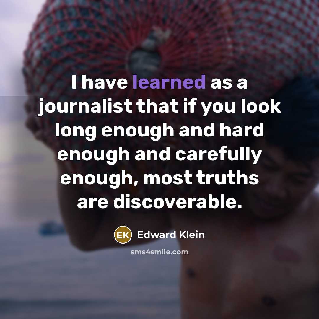 “I have learned as a journalist that if you look…” quote by Edward Klein