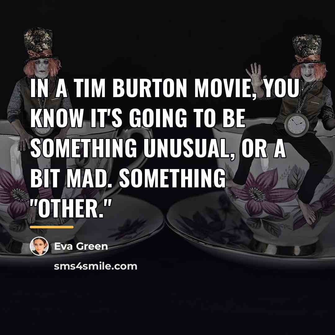 “In a Tim Burton movie, you know it's going to…” quote by Eva Green