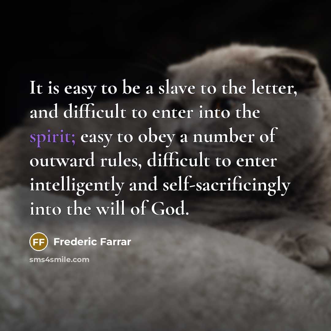 “It is easy to be a slave to the letter,…” quote by Frederic Farrar