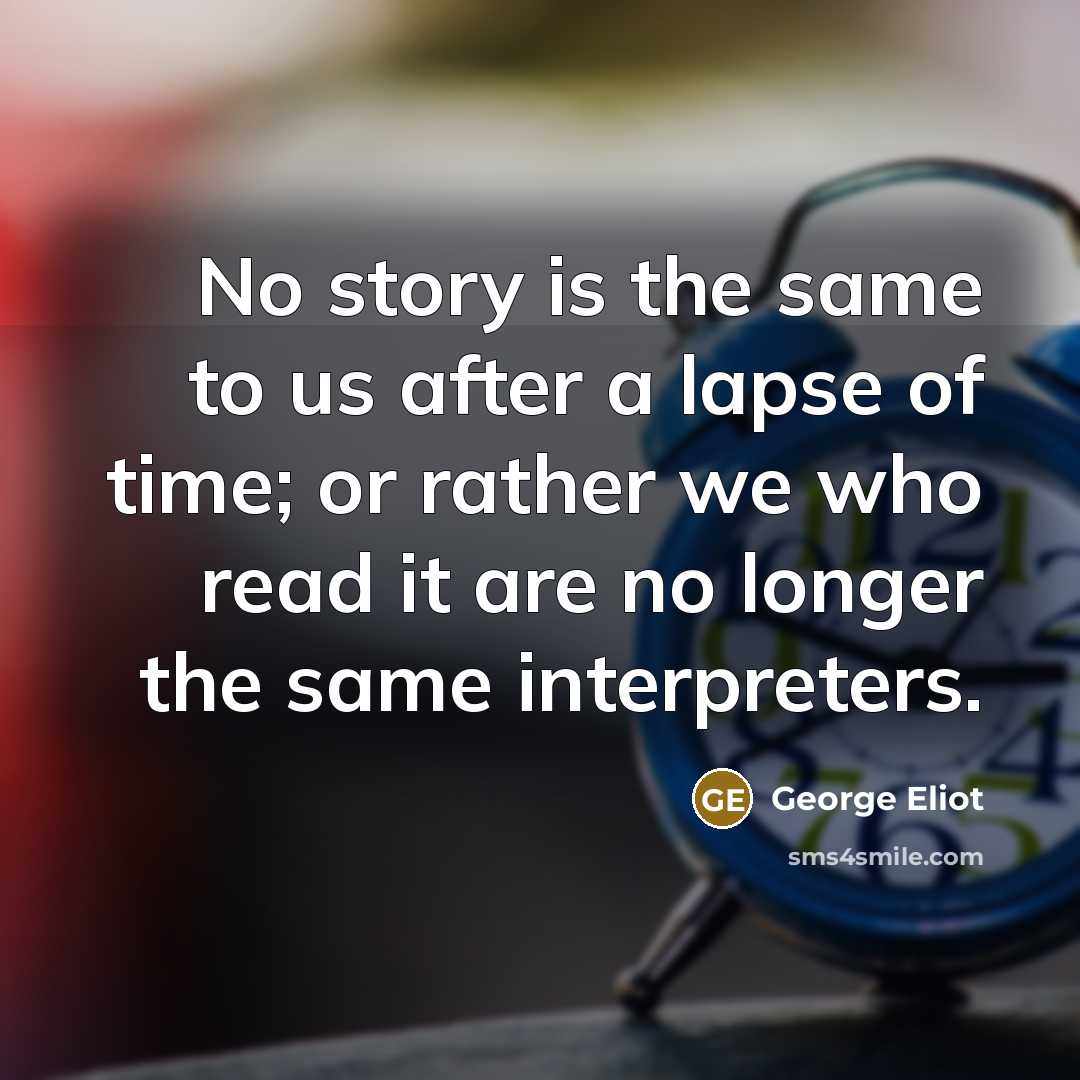 “No story is the same to us after a lapse…” quote by George Eliot