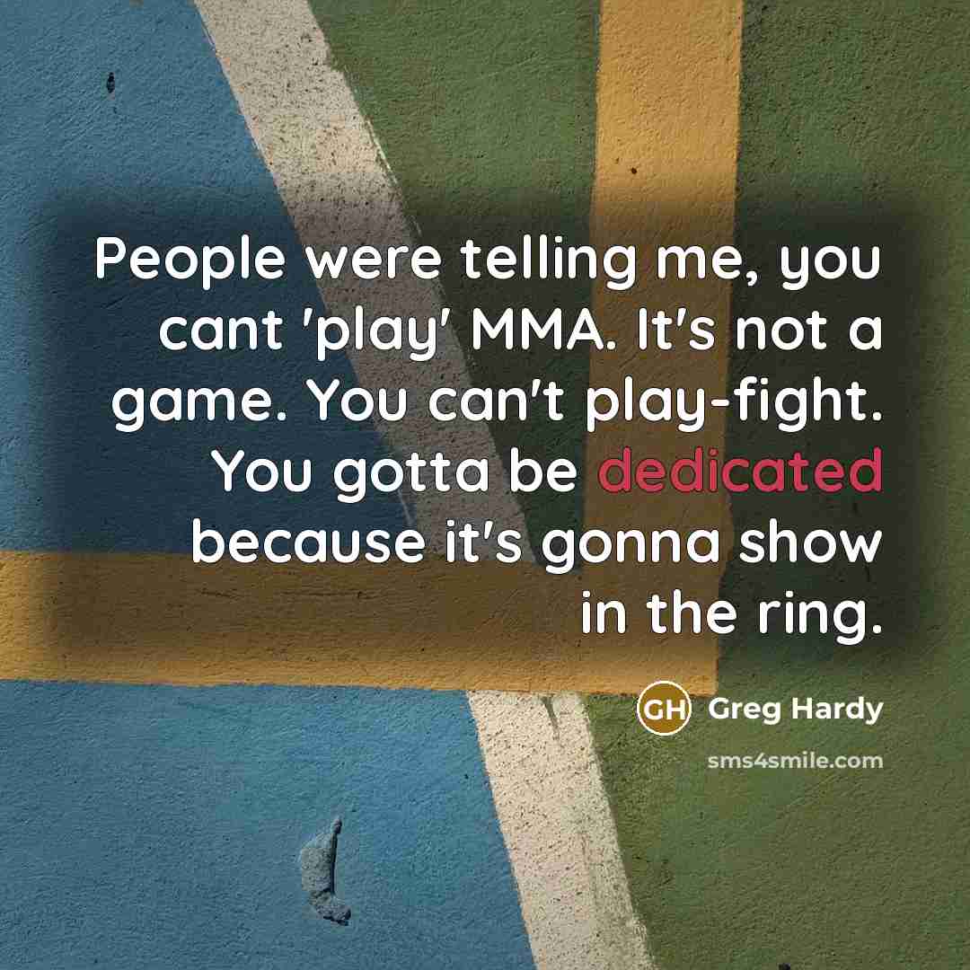 “People were telling me, you cant 'play' MMA. It's not…” quote by Greg Hardy
