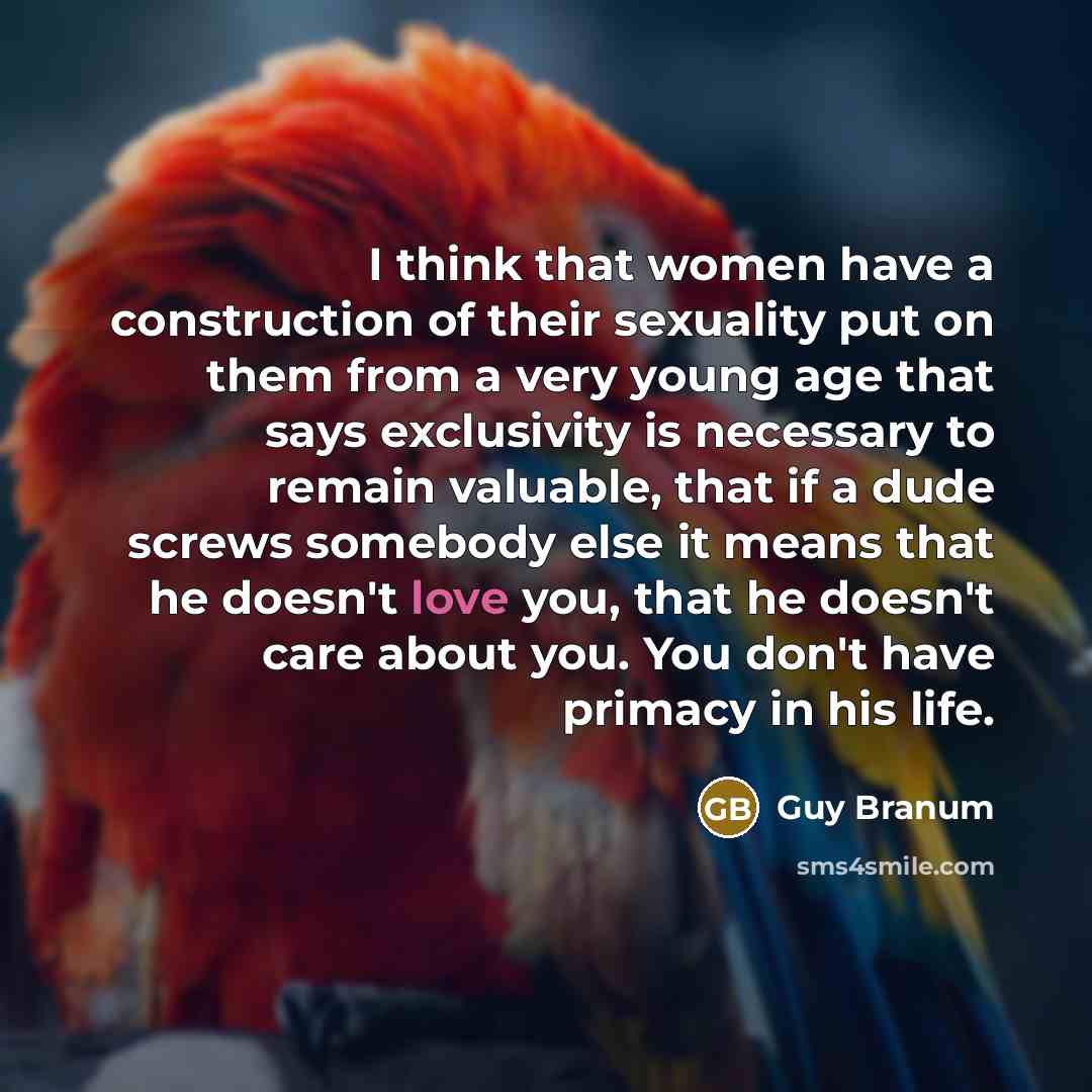 “I think that women have a construction of their sexuality…” quote by Guy Branum
