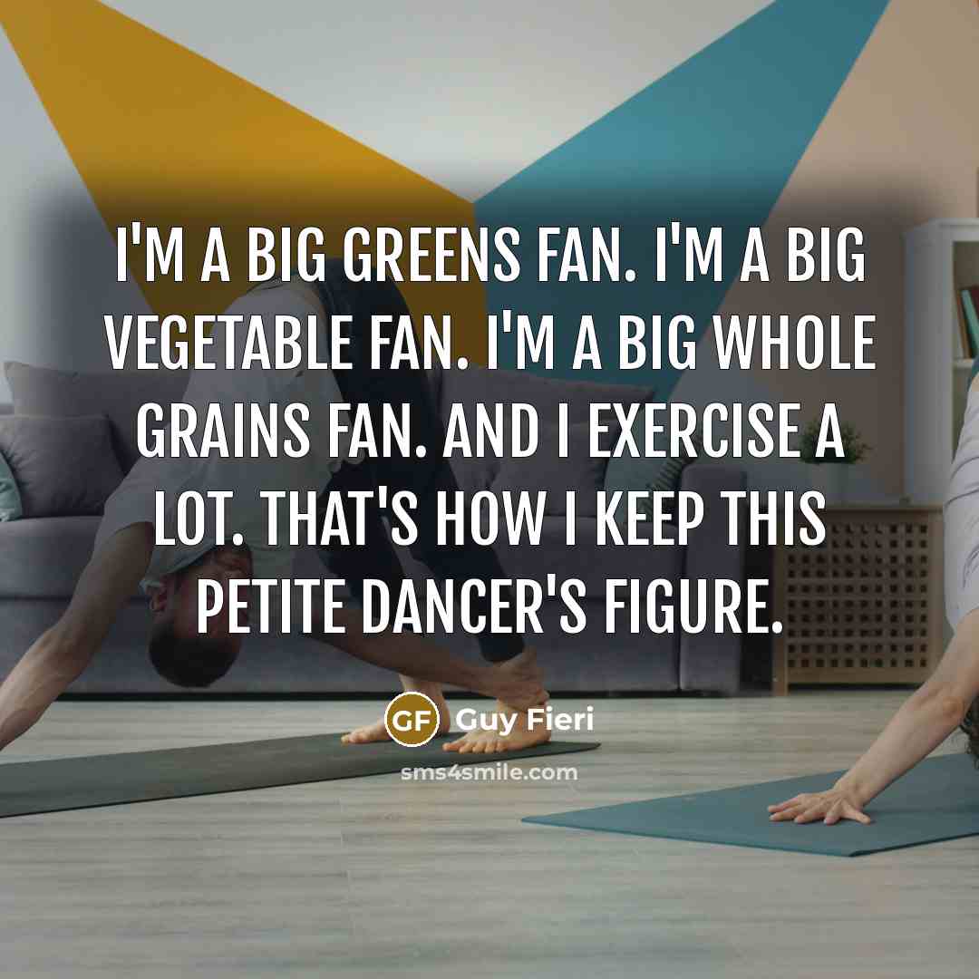 “I'm a big greens fan. I'm a big vegetable fan.…” quote by Guy Fieri