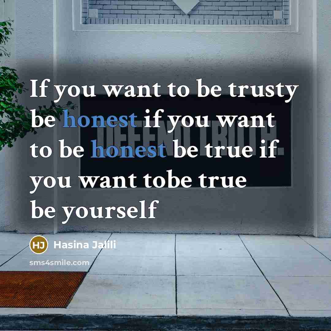 “If you want to be trusty be honest if you…” quote by Hasina Jalili