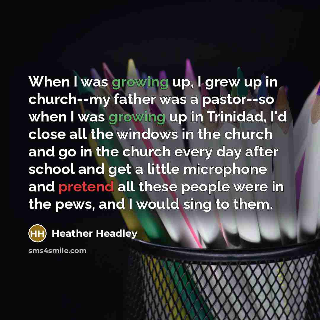 “When I was growing up, I grew up in church--my…” quote by Heather Headley