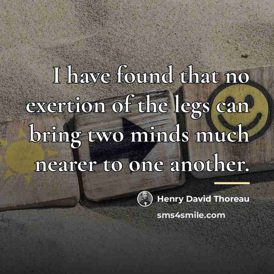 “I have found that no exertion of the legs can…” quote by Henry David Thoreau