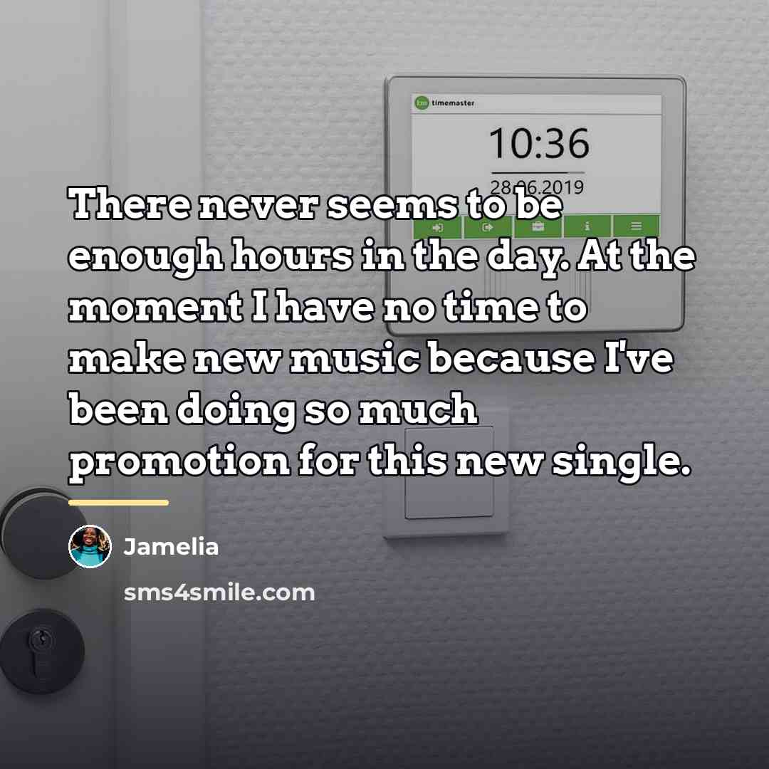 “There never seems to be enough hours in the day.…” quote by Jamelia