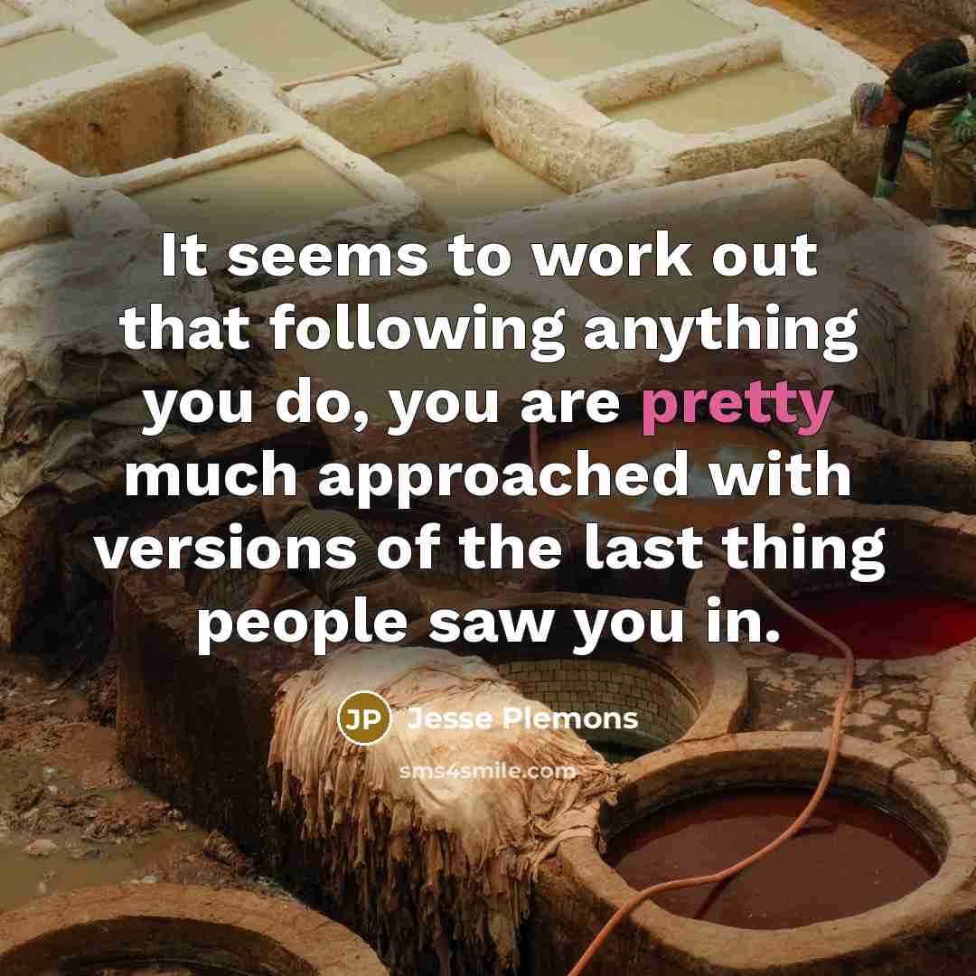 “It seems to work out that following anything you do,…” quote by Jesse Plemons