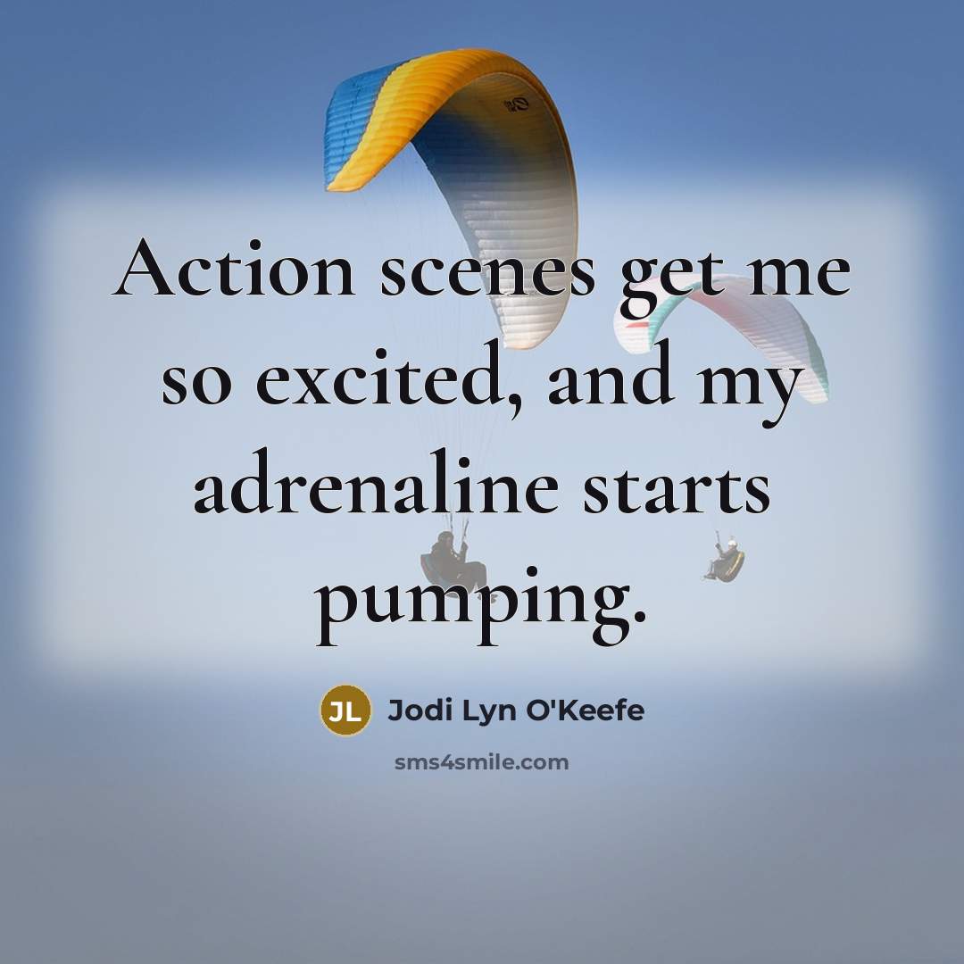 “Action scenes get me so excited, and my adrenaline starts…” quote by Jodi Lyn O'Keefe