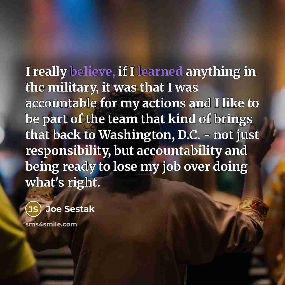 “I really believe, if I learned anything in the military,…” quote by Joe Sestak