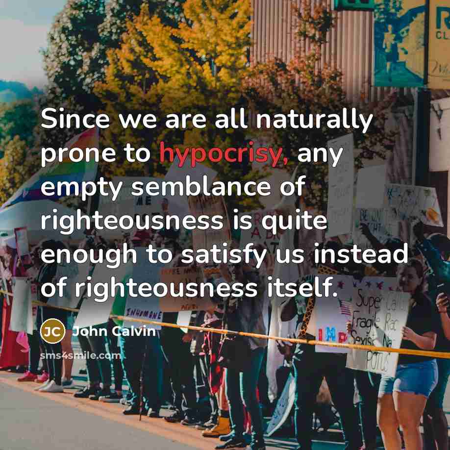 “Since we are all naturally prone to hypocrisy, any empty…” quote by John Calvin