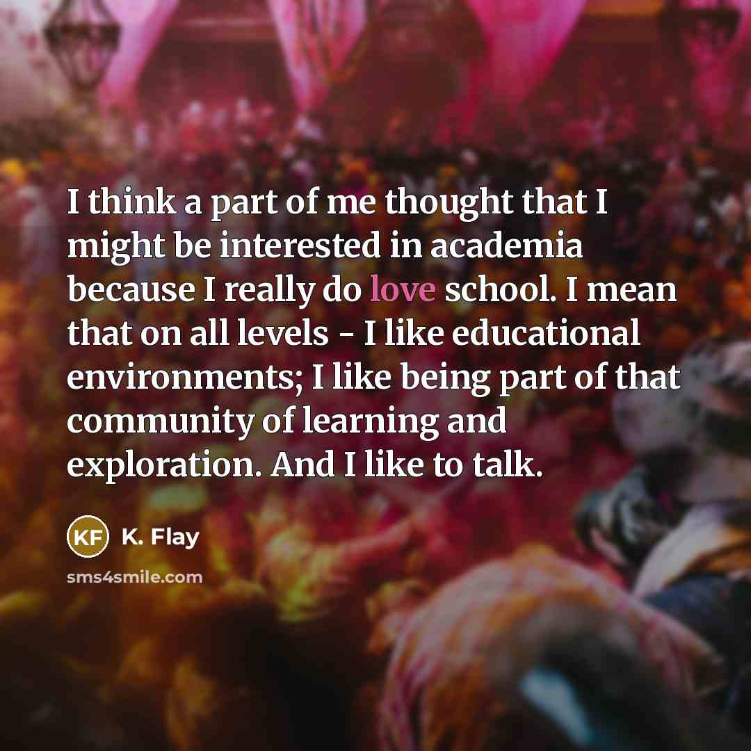 “I think a part of me thought that I might…” quote by K. Flay