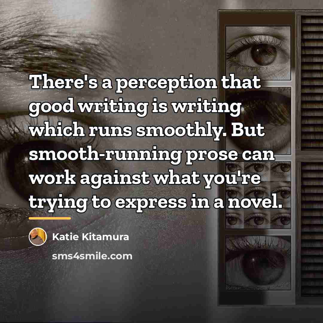 “There's a perception that good writing is writing which runs…” quote by Katie Kitamura