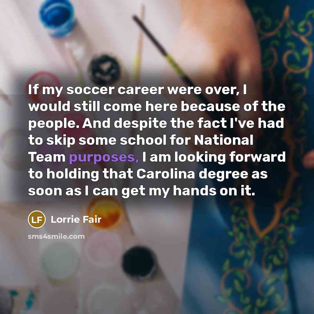 “If my soccer career were over, I would still come…” quote by Lorrie Fair