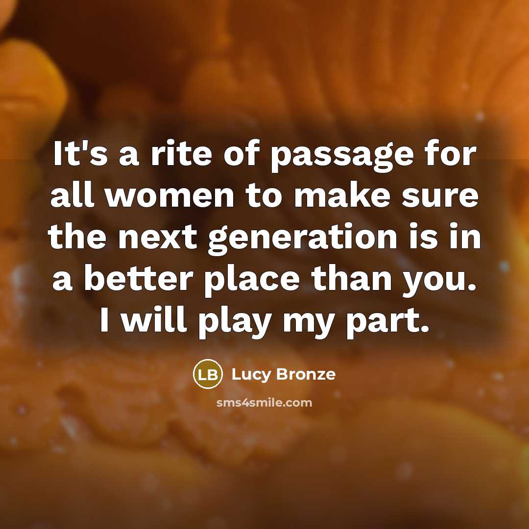 “It's a rite of passage for all women to make…” quote by Lucy Bronze
